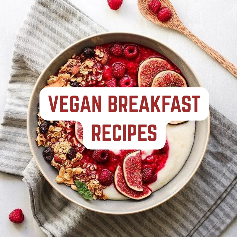 Vegan Breakfast Recipes